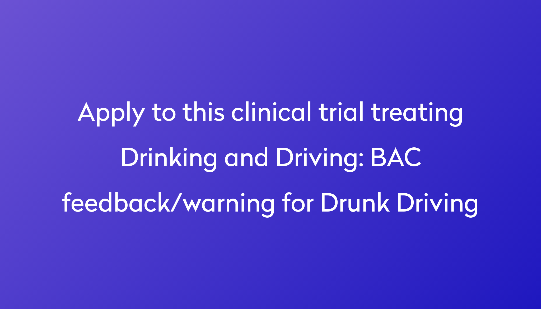 bac-feedback-warning-for-drunk-driving-clinical-trial-2023-power